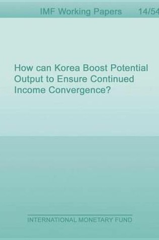 Cover of How Can Korea Boost Potential Output to Ensure Continued Income Convergence?