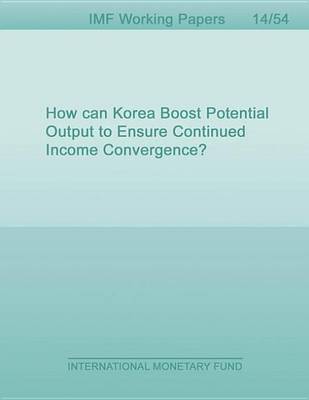 Book cover for How Can Korea Boost Potential Output to Ensure Continued Income Convergence?