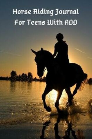 Cover of Horse Riding Journal For Teens With ADD