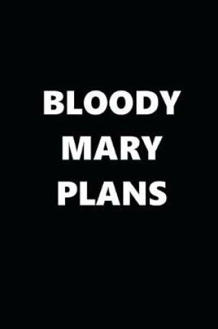 Cover of 2020 Daily Planner Funny Humorous Bloody Mary Plans 388 Pages