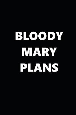 Book cover for 2020 Daily Planner Funny Humorous Bloody Mary Plans 388 Pages