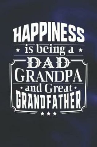 Cover of Happiness Is Being A Dad Grandpa & Great Grandfather