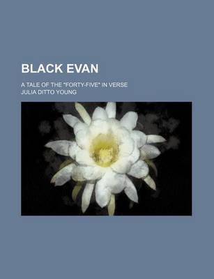 Book cover for Black Evan; A Tale of the "Forty-Five" in Verse