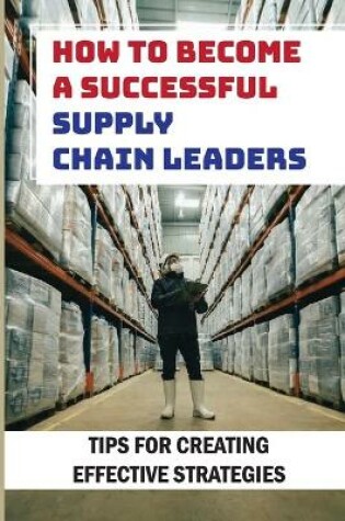 Cover of How To Become A Successful Supply Chain Leaders