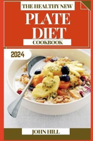 Cover of The Healthy New Plate Diet Cookbook