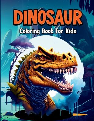 Book cover for Dinosaur Coloring Book for Kids. Learn the Names of All the Dinosaurs and Have Coloring Fun.