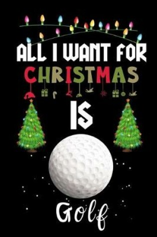 Cover of All I Want For Christmas Is Golf
