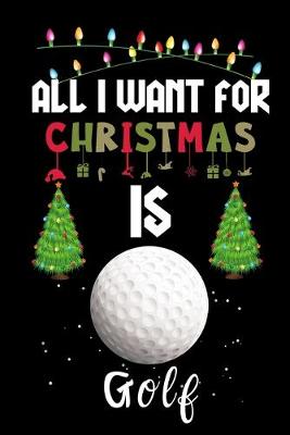 Book cover for All I Want For Christmas Is Golf