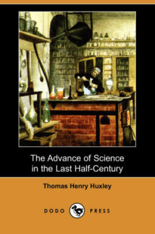 Cover of The Advance of Science in the Last Half-Century (Dodo Press)