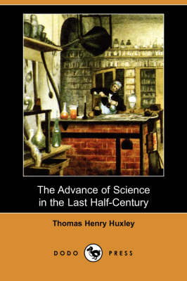 Book cover for The Advance of Science in the Last Half-Century (Dodo Press)