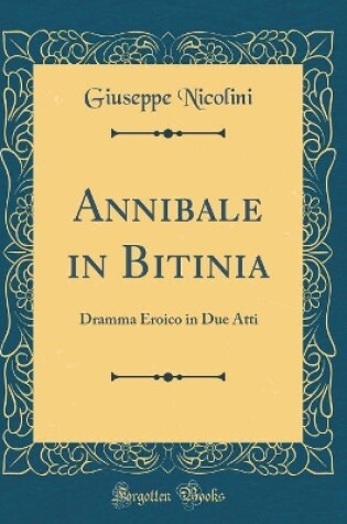 Cover of Annibale in Bitinia: Dramma Eroico in Due Atti (Classic Reprint)