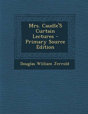 Book cover for Mrs. Caudle's Curtain Lectures - Primary Source Edition