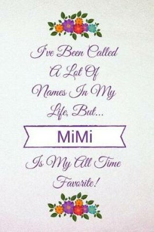 Cover of I've Been Called a Lot of Names in My Life But Mimi Is My All Time Favorite!