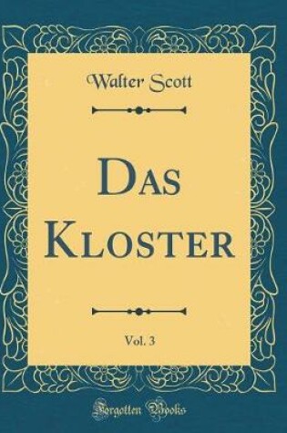 Cover of Das Kloster, Vol. 3 (Classic Reprint)