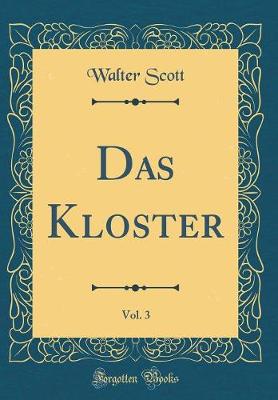 Book cover for Das Kloster, Vol. 3 (Classic Reprint)