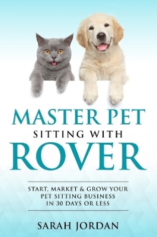 Cover of Master Pet Sitting with Rover