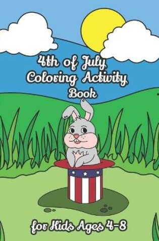 Cover of 4th of July Coloring Activity Book for Kids Ages 4-8