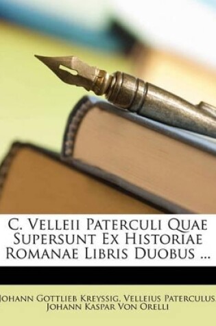Cover of C. Velleii Paterculi Quae Supersunt Ex Historiae Romanae Libris Duobus ...