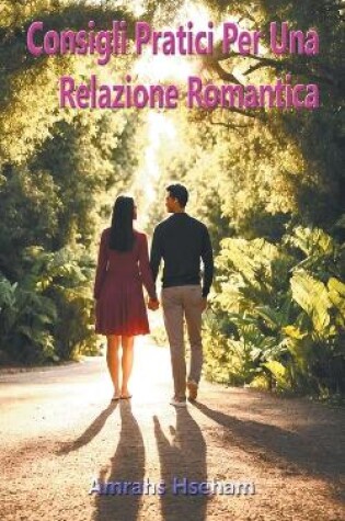 Cover of Consigli Pratici Per Una Relazione Romantica