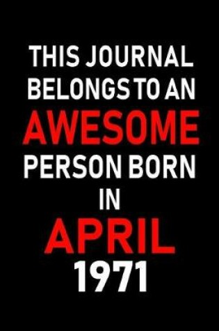 Cover of This Journal Belongs to an Awesome Person Born in April 1971