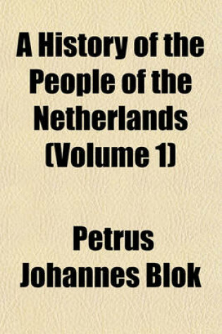 Cover of A History of the People of the Netherlands (Volume 1)