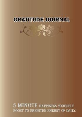 Cover of Gratitude Journal 5 Minute Happiness Yourself Boost to Brighten Energy of Daily