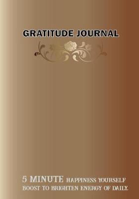 Book cover for Gratitude Journal 5 Minute Happiness Yourself Boost to Brighten Energy of Daily