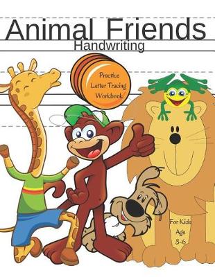 Book cover for Animal Friends Handwriting Practice Letter Tracing Workbook for Kids Age 3-6