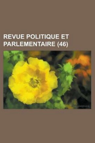 Cover of Revue Politique Et Parlementaire (46)