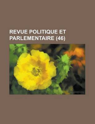 Book cover for Revue Politique Et Parlementaire (46)