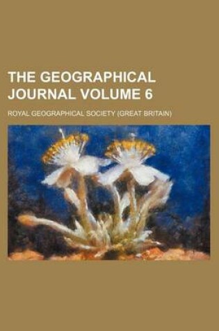 Cover of The Geographical Journal Volume 6