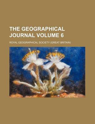 Book cover for The Geographical Journal Volume 6