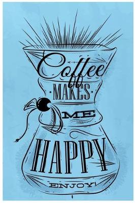 Book cover for Coffee Makes Me Happy Enjoy!