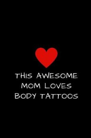 Cover of This Awesome Mom Loves Body Tattoos