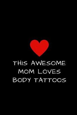 Book cover for This Awesome Mom Loves Body Tattoos