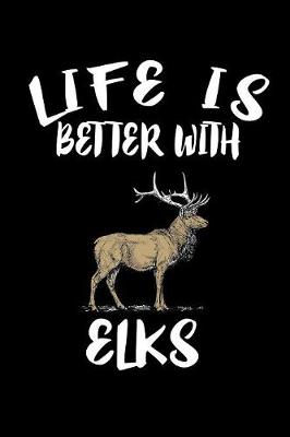 Book cover for Life Is Better With Elks