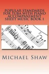 Book cover for Popular Standards For Tuba With Piano Accompaniment Sheet Music Book 1