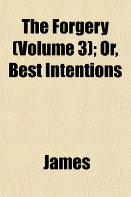 Book cover for The Forgery (Volume 3); Or, Best Intentions