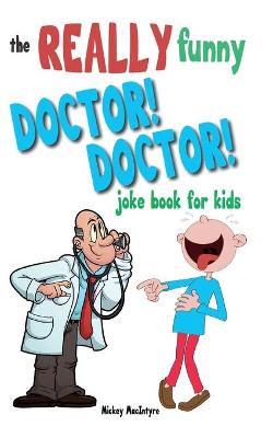 Book cover for The Really Funny Doctor! Doctor! Joke Book For Kids