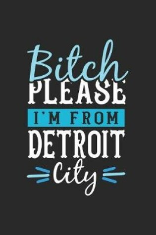 Cover of Bitch Please I'm From Detroit City