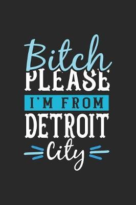 Book cover for Bitch Please I'm From Detroit City