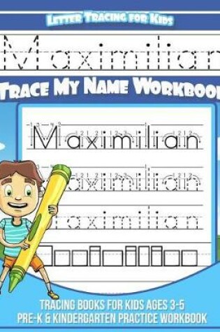 Cover of Maximilian Letter Tracing for Kids Trace my Name Workbook