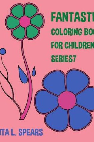 Cover of The Fantastic Coloring book For Children SERIES7