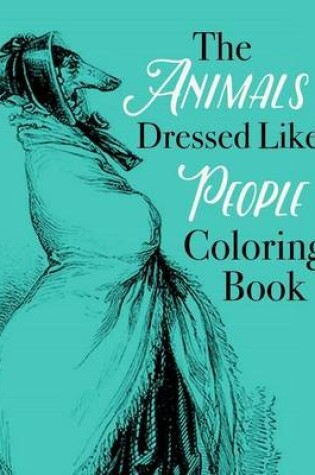 Cover of The Animals Dressed Like People Coloring Book