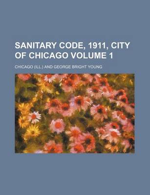 Book cover for Sanitary Code, 1911, City of Chicago Volume 1