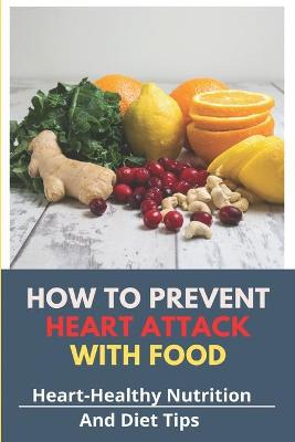Book cover for How To Prevent Heart Attack With Food