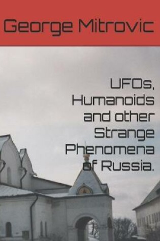 Cover of UFOs, Humanoids and other Strange Phenomena of Russia.