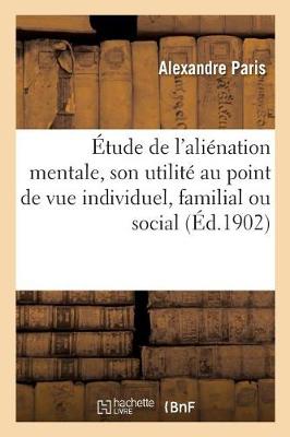Cover of Etude de l'Alienation Mentale, Son Utilite Au Point de Vue Individuel, Familial Ou Social