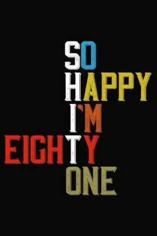 Cover of So Happy I'm Eighty One