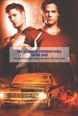 Book cover for The Ultimate Supernatural Trivia Quiz